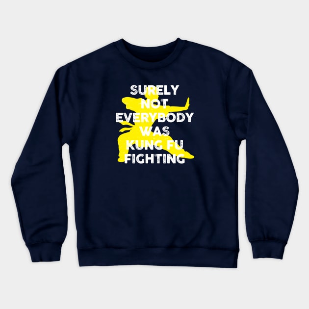 Surely Not Everybody Was Kung Fu Fighting Crewneck Sweatshirt by TipsyCurator